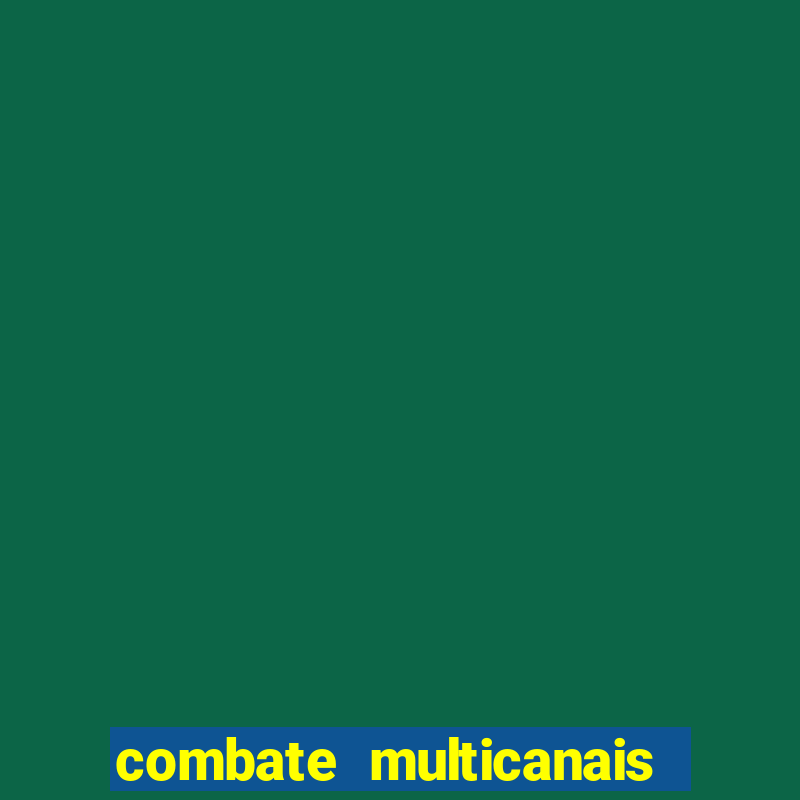 combate multicanais ao vivo